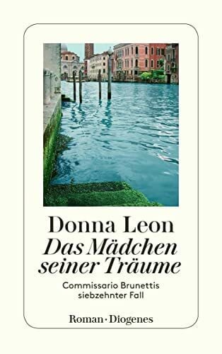 Seibicke, Christa E. Das Mädchen seiner Träume: Commissario Brunettis siebzehnter Fall (detebe)