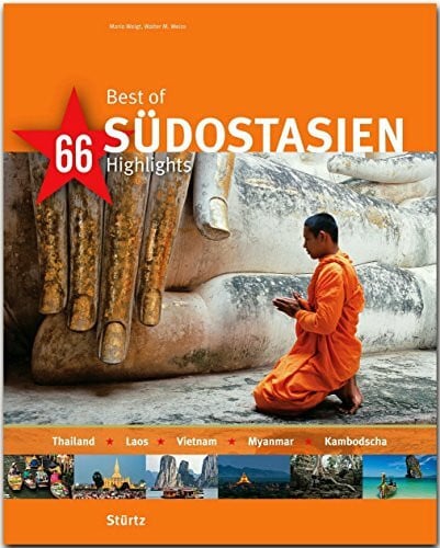 Weigt, Mario Best of Südostasien - Thailand · Laos · Vietnam · Myanmar · Kambodscha - 66 Highlights: Ein Bildband mit über 205 Bildern auf 140 Seiten - STÜRTZ Verlag (Best of - 66 Highlights)