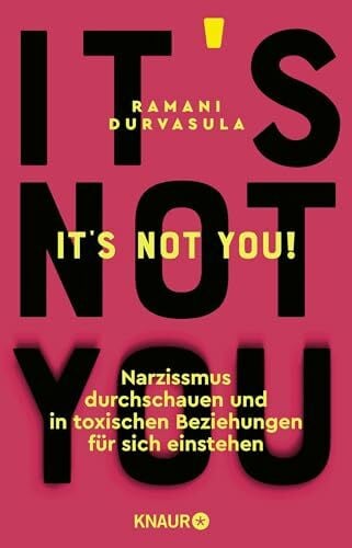 Liebl, Elisabeth It's Not You!: Narzissmus durchschauen und in toxischen Beziehungen für sich einstehen
