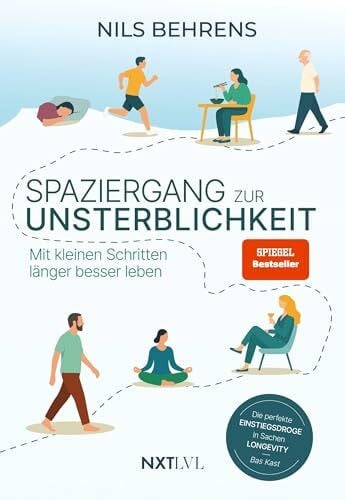 Behrens, Nils Spaziergang zur Unsterblichkeit – Mit kleinen Schritten länger besser leben, Longevity Ratgeber für mehr Healthspan statt Lifespan, gesunde ... Mit kleinen Schritten länger besser leben