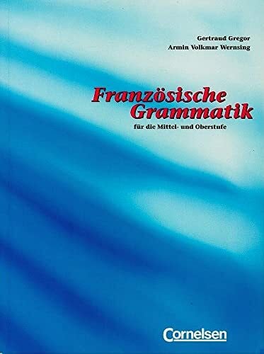 Wernsing, Dr. Armin Volkmar Französische Grammatik für die Mittel- und Oberstufe - Bisherige Ausgabe: Französische Grammatik für die Mittel- und Oberstufe.