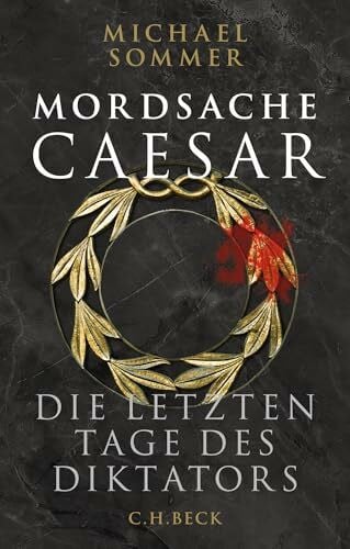 Sommer, Michael Mordsache Caesar: Die letzten Tage des Diktators