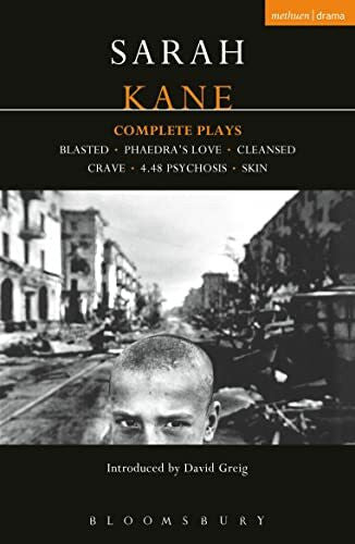 Kane, Sarah Complete Plays: Blasted / Phaedra's Love / Cleansed / Crave / 4.48 Psychosis / Skin (Contemporary Dramatists)