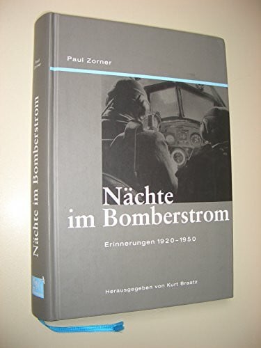 Braatz, Kurt Nächte im Bomberstrom: Erinnerungen 1920-1950