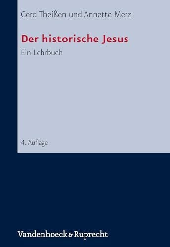 Theißen, Prof. Dr. Gerd Der historische Jesus. Ein Lehrbuch