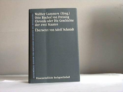 Otto von Freising Chronik oder Die Geschichte der zwei Staaten (Freiherr vom Stein - Gedächtnisausgabe. Reihe A: Ausgewählte Quellen zur deutschen Geschichte des Mittelalters)