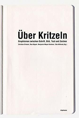 Benjamin Meyer-Krahmer Über Kritzeln: Graphismen zwischen Schrift, Bild, Text und Zeichen (hors série)