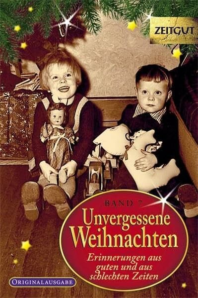 Hantke, Ingrid Unvergessene Weihnachten - Band 7: Zeitzeugen-Erinnerungen aus heiteren und aus schweren Zeiten (Zeitgut)