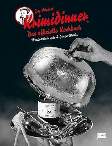 Grimm, Tom Das offizielle Original Krimidinner-Kochbuch: 13 mörderisch gute Menüs