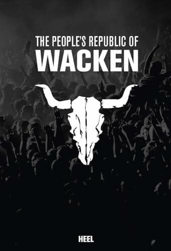 Chirazi, Steffan The People's Republic of Wacken (inkl. DVD): Das offizielle Buch zum Festivaljubiläum. Deutsch-Englisch