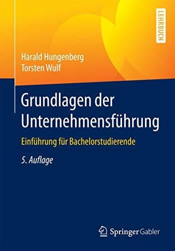 Wulf, Torsten Grundlagen der Unternehmensführung: Einführung für Bachelorstudierende