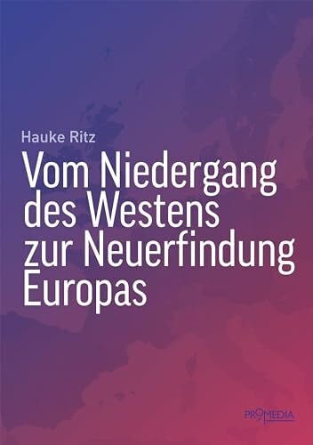 Ritz, Hauke Vom Niedergang des Westens zur Neuerfindung Europas
