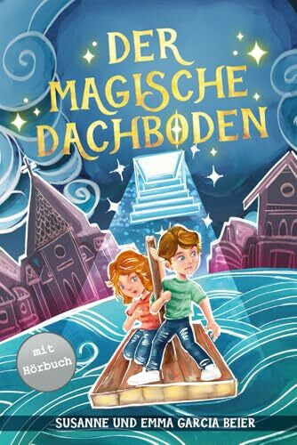 Emma Garcia Beier, Susanne und Der magische Dachboden: Ein spannendes Kinderbuch zum Vorlesen und Selberlesen für Mädchen und Jungen ab 7 Jahren