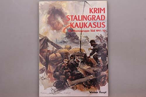 Haupt, Werner Krim, Stalingrad, Kaukasus. Bildbericht der Heeresgruppe Süd 1941 - 1945