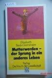 Beck-Gernsheim, Elisabeth Mutterwerden - der Sprung in ein anderes Leben