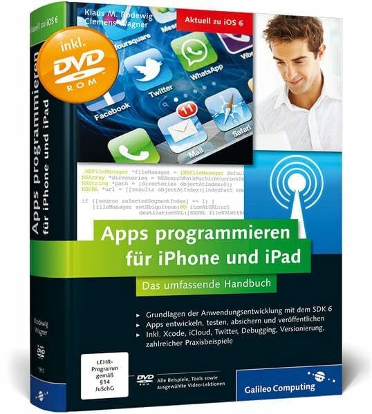 Wagner, Clemens Apps programmieren für iPhone und iPad: Inkl. Xcode, Debugging, Versionierung, zahlreiche Praxisbeispiele. Aktuell zu iOS 6 (Galileo Computing)