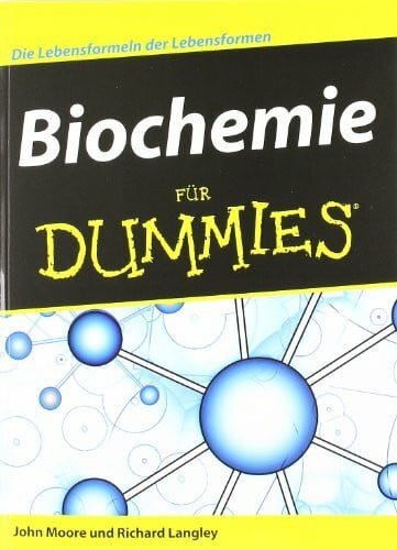 Moore, John W. Biochemie für Dummies: Die Lebensformeln der Lebensformen