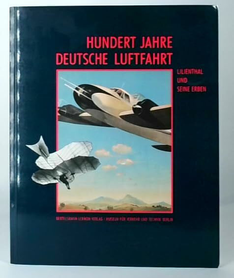 Lang, Dieter Hundert Jahre Deutsche Luftfahrt. Lilienthal und seine Erben