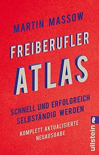 Martin Massow Freiberufler-Atlas: Schnell und erfolgreich selbständig werden