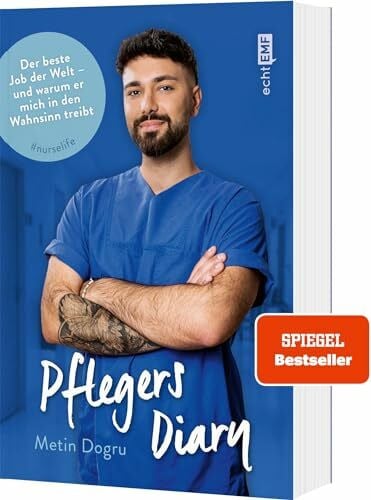 Dogru, Metin Pflegers Diary: Der beste Job der Welt – und warum er mich in den Wahnsinn treibt | Der Medfluencer @metinlevindogru über die Zustände in unseren Krankenhäusern