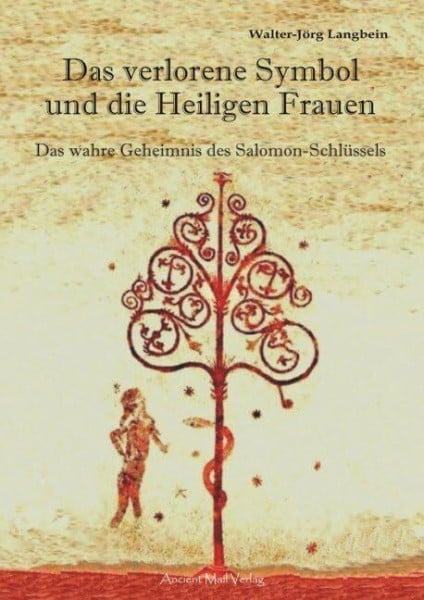 Langbein, Walter-Jörg Das verlorene Symbol und die Heiligen Frauen: Das wahre Geheimnis des Salomon-Schlüssels