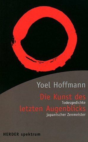 Hoffmann, Yoel: Die Kunst des letzten Augenblicks. Todesgedichte japanischer Zenmeister