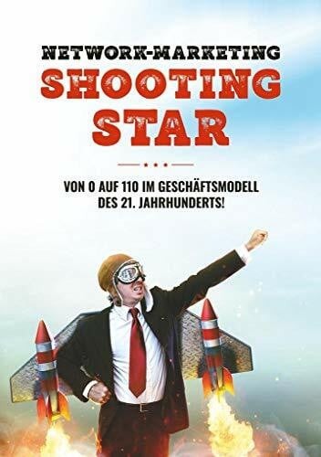 Schlosser, Tobias Network-Marketing Shootingstar: Von 0 auf 110 im Geschäftsmodell des 21. Jahrhunderts
