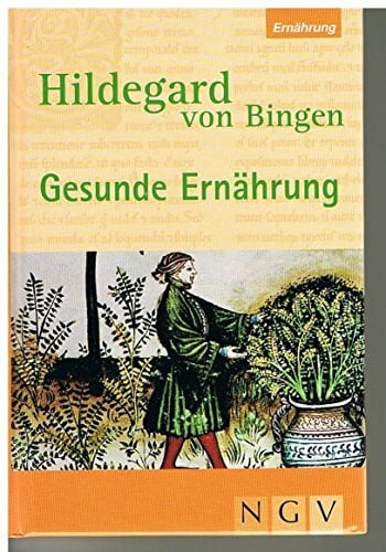 Bauer, Anette Hildegard von Bingen - Gesunde Ernährung