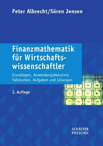 Roel, Marcus Finanzmathematik für Wirtschaftswissenschaftler: Grundlagen, Anwendungsbeispiele, Fallstudien, Aufgaben und Lösungen