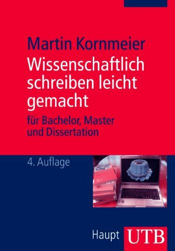 Kornmeier, Martin Wissenschaftlich schreiben leicht gemacht: Für Bachelor, Master und Dissertation
