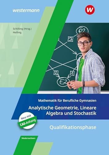 Helling, Jens Mathematik für Berufliche Gymnasien - Ausgabe für das Kerncurriculum 2018 in Niedersachsen: Qualifikationsphase – Analytische Geometrie, Lineare Algebra und Stochastik Schülerband