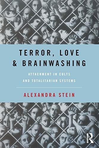 Stein, Alexandra Terror, Love and Brainwashing: Attachment in Cults and Totalitarian Systems