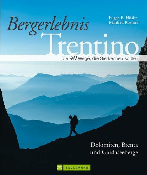 Kostner, Manfred Bergerlebnis Trentino: Wandern auf klassischen Pfaden und Geheimtipps vom Dach der Dolomiten und der Marmolada bis zum Blumenparadies am Monte Baldo, ... Die 40 Wege, die Sie kennen sollten