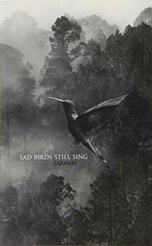 Faraway Sad Birds Still Sing
