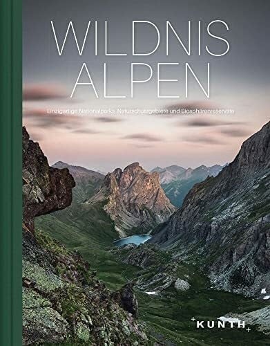 KUNTH Verlag KUNTH Bildband Wildnis Alpen: Einzigartige Nationalparks, Naturschutzgebiete und Biosphärenreservate