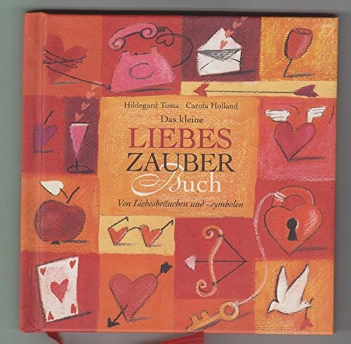 Holland, Carola Das kleine Liebeszauberbuch: Von Liebesbräuchen und -symbolen