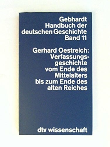 Grundmann, Herbert Gebhardt Handbuch der deutschen Geschichte, Bd. 11: Verfassungsgeschichte vom Ende des Mittelalters bis zum Ende des alten Reiches