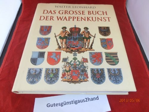 Leonhard, Walter Das grosse Buch der Wappenkunst: Entwicklung, Elemente, Bildmotive, Gestaltung