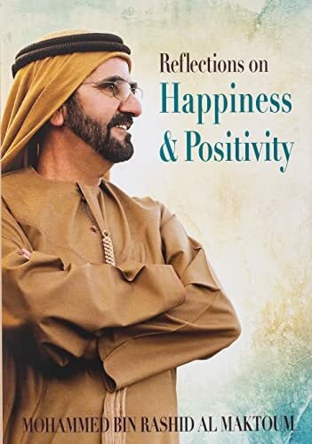 Maktoum, Mohammed Bin Rashid Al Reflections on Happiness and Positivity