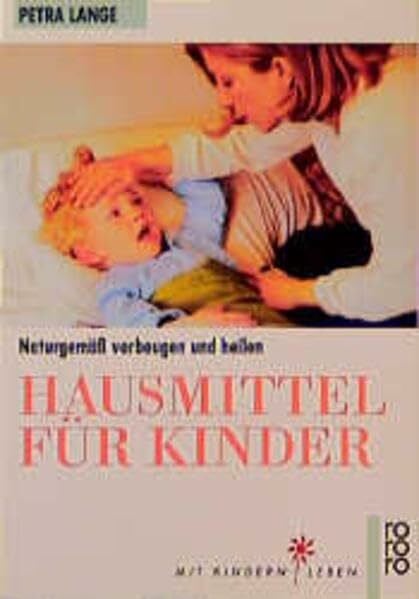 Becker, Bernhard Hausmittel für Kinder: Naturgemäß vorbeugen und heilen