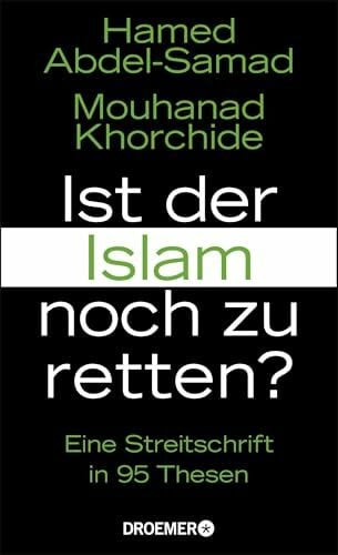 Khorchide, Mouhanad Ist der Islam noch zu retten?: Eine Streitschrift in 95 Thesen