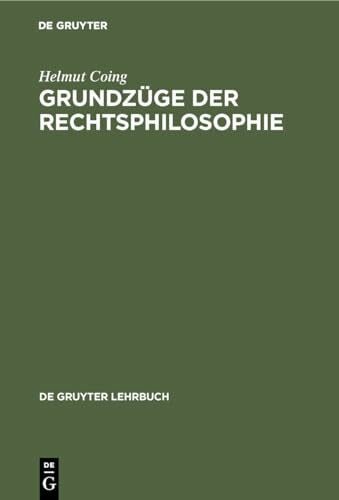Coing, Helmut Grundzüge der Rechtsphilosophie (De Gruyter Lehrbuch)