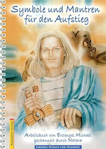 Melo, Armando de Symbole und Mantren für den Aufstieg: Arbeitsbuch von Erzengel Michael gechannelt durch Natara: Ein Arbeitsbuch von Erzengel Michael, gechannelt durch Natara (Edition Wissen und Weisheit)