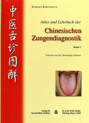 Kirschbaum, Barbara Atlas und Lehrbuch der Chinesischen Zungendiagnostik, Bd. 1