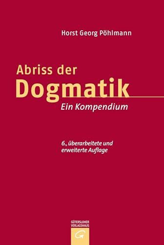Pöhlmann, Horst Georg Abriss der Dogmatik: Ein Kompendium