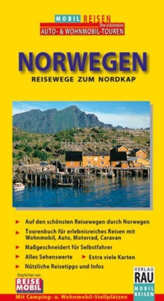 Werner Rau Mobil Reisen Reiseführer Norwegen: Reisewege zum Nordkap. Erlebnisreiches Reisen mit Wohnmobil, Auto, Motorrad, Caravan. Extra viele Karten. Nützliche Reisetipps und Infos.