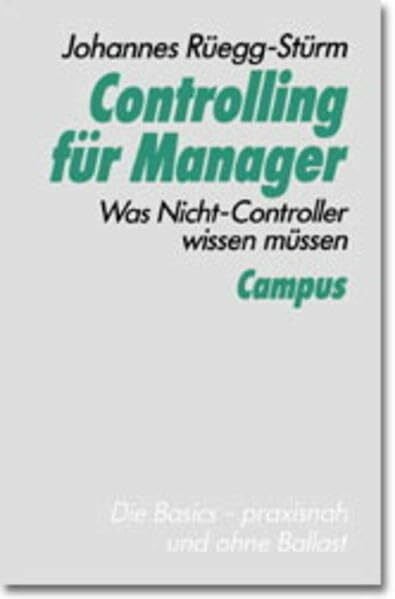 Rüegg-Stürm, Johannes Controlling für Manager: Was Nicht-Controller wissen müssen