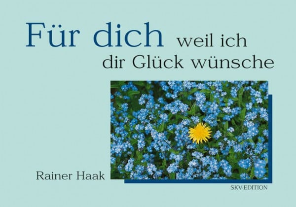 Haak, Rainer Für dich - weil ich dir Glück wünsche