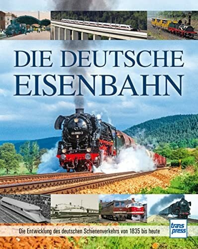 Carl Asmus Die deutsche Eisenbahn. Die Geschichte des deutschen Schienenverkehrs von 1835 bis heute.
