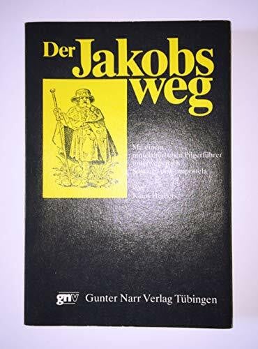 Klaus Herbers Der Jakobsweg: Mit einem mittelalterlichen Pilgerführer unterwegs nach Santiago de Compostela